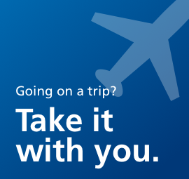 Going on a trip? Take it with you.